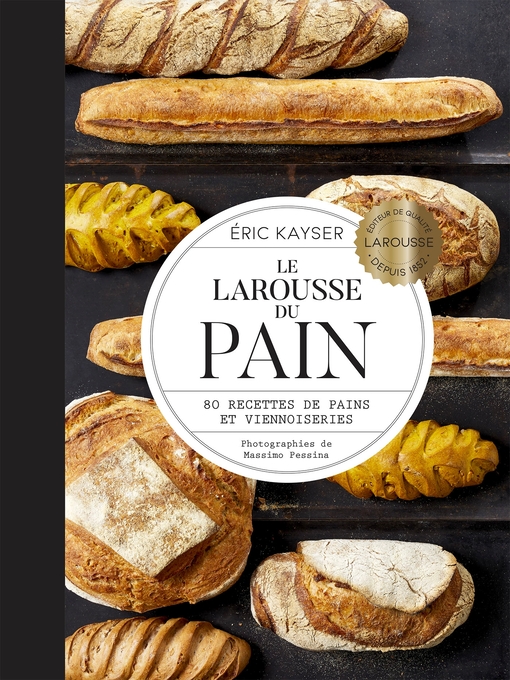 Title details for Le Larousse du pain by Eric Kayser - Available